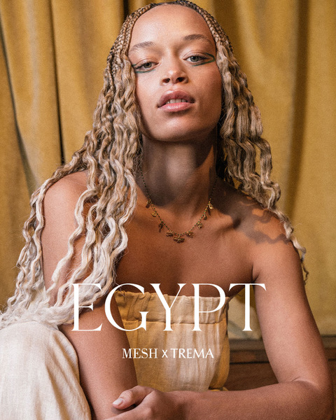 Imagem da notícia: MESH and TRËMA Project present the EGYPT collection